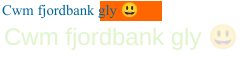 Just the string "Cwm fjordbank 😃 gly" rendered twice as before and the orange rectangle.